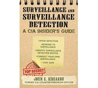 Surveillance and Surveillance Detection: A CIA Insider's Guide