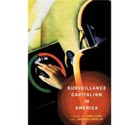 Surveillance Capitalism in America Edited by Josh Lauer , Edited by Kenneth Lipartito (Auteur)