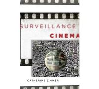 Surveillance Cinema by Catherine Zimmer Catherine Zimmer (Auteur)