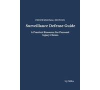 Surveillance Defense Guide: A Practical Resource for Personal Injury Clients