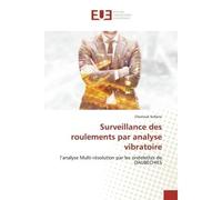 Surveillance des roulements par analyse vibratoire L'analyse Multi-résolution par les ondelettes de DAUBECHIES - Chertouk Sofiene - Universitaires Europeennes - broché - Livre