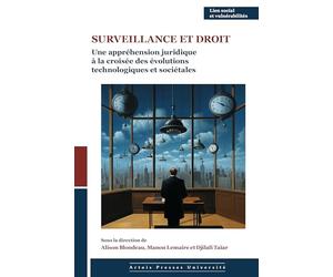 Surveillance et droit: Une appréhension juridique à la croisée des évolutions technologiques et sociétales