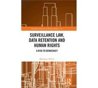 Surveillance Law Data Retention and Human Rights - Matthew White - Taylor amp Francis Ltd - Livre en Anglais - Hardback Matthew WhiteMatthew White (Auteur)