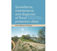 Surveillance, Maintenance And Diagnosis Of Flood Protection Dikes - A Practical Handbook For Owners And Operators