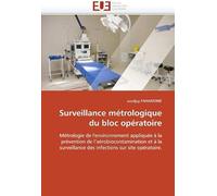 Surveillance Métrologique Du Bloc Opératoire: Métrologie De L'environnement Appliquée À La Prévention De L'aérobiocontamination Et À La Surveillance ... Sur Site Opératoire. (Omn.Univ.Europ.)