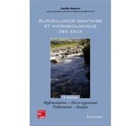 Surveillance Sanitaire Et Microbiologique Des Eaux - Réglementation, Micro-Organismes, Prélèvements, Analyses