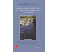 Surveillance sanitaire et microbiologique des eaux : réglementation, micro-organismes, prélèvements, analyses (2° Éd.): Réglementation, micro-organismes, prélèvements, analyses