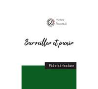 Surveiller et punir de Michel Foucault (fiche de lecture et analyse complète de l'oeuvre)