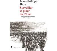 Surveiller et punir en Chine - Laogaï et technosurveillance, de 1946 à nos jours Jean-Philippe Béja (Auteur)