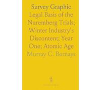 Survey Graphic: Legal Basis of the Nuremberg Trials; Winter Industry's Discontent; Year One; Atomic Age
