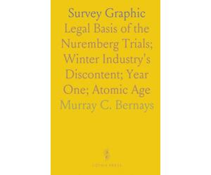 Survey Graphic: Legal Basis of the Nuremberg Trials; Winter Industry's Discontent; Year One; Atomic Age