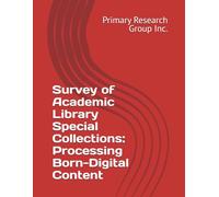 Survey of Academic Library Special Collections: Processing Born-Digital Content