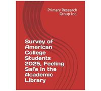 Survey Of American College Students 2025, Feeling Safe In The Academic Library