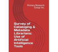Survey of Cataloging & Metadata Librarians: Use of Artificial Intelligence Tools