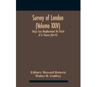 Survey Of London (Volume Xxiv) King's Cross Neighbourhood The Parish Of St. Pancras (Part Iv)