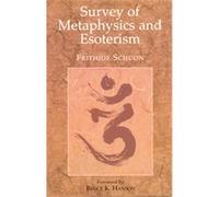 Survey of Metaphysics and Esoterism, The Library of Traditional Wisdom Series Frithjof Schuon (Auteur)