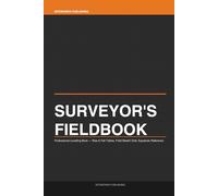Surveyor's Fieldbook: Professional Levelling Book for Land Surveyors, Engineers and Survey Technicians - Rise and Fall Tables, Field Sketch Grid, Equations Reference