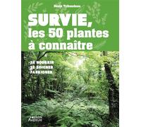 Survie : les 50 plantes à connaître Identification, cueillette, usage - Denis Tribaudeau - Vagnon Du Plaisancier Eds - broché - Guide