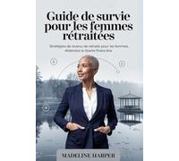 Survie pour les Femmes Retraitées: Stratégies de revenu de retraite pour les femmes : atteindre la liberté financière