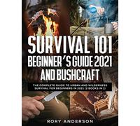 Survival 101 Beginner's Guide 2021 And Bushcraft