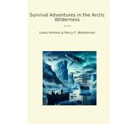 Survival Adventures in the Arctic Wilderness