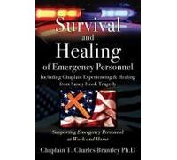 Survival And Healing Of Emergency Personnel - Including Chaplain Experiencing & Healing From Sandy Hook Tragedy