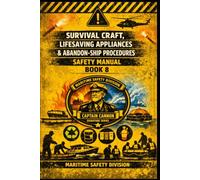 Survival Craft, Lifesaving Appliances & Abandon Ship Procedures Safety Manual-BOOK-8