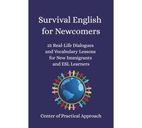 Survival English for Newcomers: 25 Real-Life Dialogues and Vocabulary Lessons for New Immigrants and ESL Learners