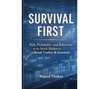 Survival First: Risk, Probability, and Behaviour in the Stock Market for Retail Traders & Investors