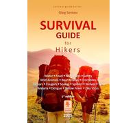 Survival Guide for Hikers: Water, Food, Navigation, Safety, Wild Animals, Bear Attacks, Crocodiles, Jaguars, Cougars, Snakes, Spiders, Wolves, Ticks, Malaria, Dengue, Yellow Fever, Zika Virus