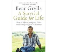 Survival Guide For Life Bear Grylls, (Auteur)
