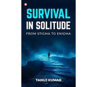 Survival in Solitude from Stigma to Enigma