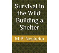 Survival in the Wild: Building a Shelter