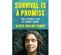 Survival Is a Promise: The Eternal Life of Audre Lorde