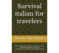 Survival italian for travelers: Speak Confidently in Restaurants, Hotels, Shops & Everyday Situations - With Real Conversations, Cultural Tips & Essential Phrases
