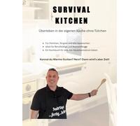 SURVIVAL KITCHEN: Überleben in der eigenen Küche ohne Tütchen