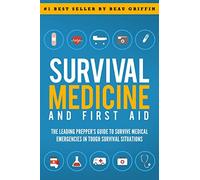 Survival Medicine & First Aid: The Leading Prepper's Guide to Survive Medical Emergencies in Tough Survival Situations