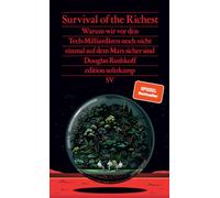 Survival of the Richest: Warum wir vor den Tech-Milliardären noch nicht einmal auf dem Mars sicher sind | Eine scharfsinnige Analyse