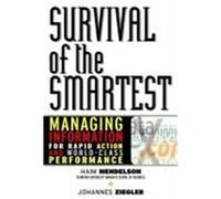 Survival of the Smartest: Managing Information for Rapid Action and World-Class Performance Mendelson, Haim, Ziegler, Johannes (Auteur)
