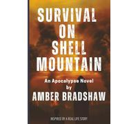 Survival On Shell Mountain: A Gripping Survival Story of Faith, Family, and the Final Days Before The Collapse: Survival Fiction | Christian Fiction | Disaster Thriller | Economic Collapse | Prepper