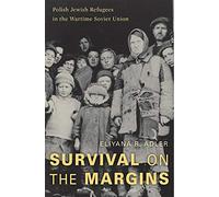 Survival on the Margins: Polish Jewish Refugees in the Wartime Soviet Union