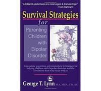 Survival Strategies for Parenting the Child and Teen With Bipolar Disorder George T. Lynn (Auteur)