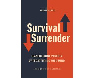 Survival Surrender: Transcending Poverty by Recapturing Your Mind
