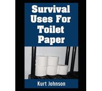 Survival Uses For Toilet Paper: Why You Should Start Stockpiling Toilet Paper If You’re Not Already!