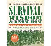Survival Wisdom & Know-How: Everything You Need to Know to Subsist in the Wilderness
