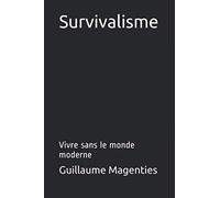 Survivalisme: Vivre sans le monde moderne