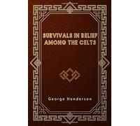 Survivals in Belief Among the Celts