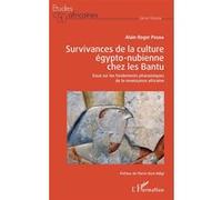 Survivances de la culture égypto-nubienne chez les Bantu Essai sur les fondements pharaoniques de la renaissance africaine - Alain Roger Pegha - L'harmattan - broché - Essai