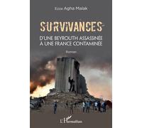 Survivances D'une Beyrouth assassinée à une France contaminée Roman - Roman - Ezza Agha Malak - L'harmattan - broché - Roman