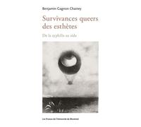 Survivances queers des esthètes De la syphilis au sida - Benjamin Gagnon Chainey - Presses Universite De Montreal - broché - Essai